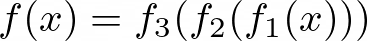 f(x) = f_3(f_2(f_1(x)))